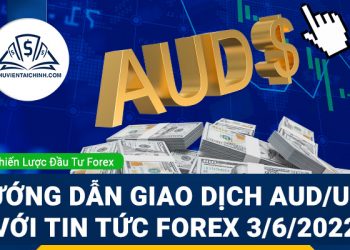 Hướng dẫn giao dịch AUD/USD với tin tức Forex ngày 3/6/2022
