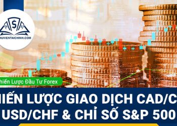 Chiến lược giao dịch CADCHF, USDCHF và chỉ số S&P 500