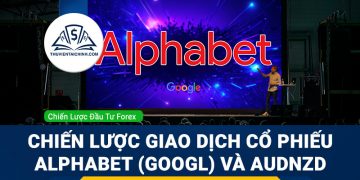 Chiến lược giao dịch cổ phiếu Alphabet (GOOGL) và AUDNZD
