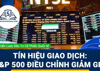 Tín hiệu giao dịch cổ phiếu: S&P 500 điều chỉnh giảm giá