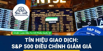 Tín hiệu giao dịch cổ phiếu: S&P 500 điều chỉnh giảm giá
