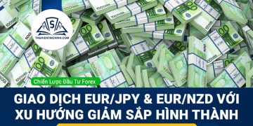 Giao dịch EUR/JPY và EUR/NZD với xu hướng giảm hình thành