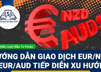 Hướng dẫn giao dịch EUR/NZD và EUR/AUD tiếp diễn xu hướng
