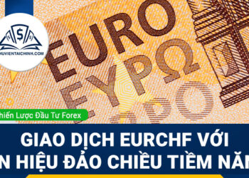 Giao dịch EURCHF với tín hiệu đảo chiều tiềm năng