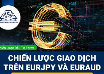 Chiến lược giao dịch trên EURJPY và EURAUD
