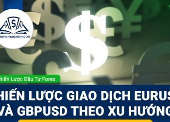 Chiến lược giao dịch EURUSD và GBPUSD theo xu hướng