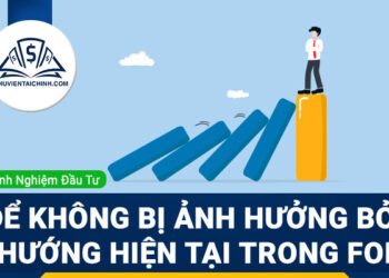 Để không bị ảnh hưởng bởi giao dịch gần nhất trong Forex