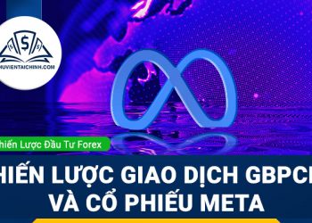 Chiến lược giao dịch GBPCHF và cổ phiếu META