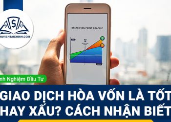 Giao dịch hòa vốn là tốt hay xấu? Cách nhận biết