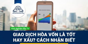 Giao dịch hòa vốn là tốt hay xấu? Cách nhận biết