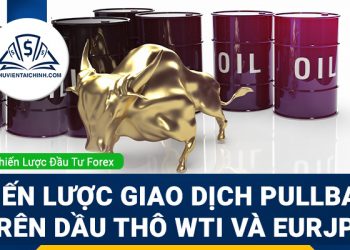 Chiến lược giao dịch Pullback trên Dầu thô WTI và EURJPY