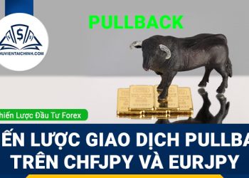 Chiến lược giao dịch Pullback trên CHFJPY và EURJPY