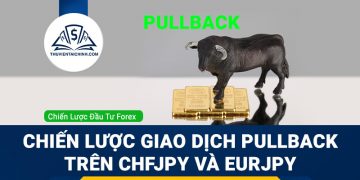 Chiến lược giao dịch Pullback trên CHFJPY và EURJPY