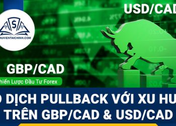 Giao dịch Pullback với xu hướng trên GBPCAD và USDCAD