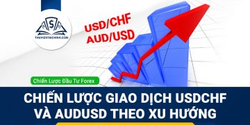 Chiến lược giao dịch USDCHF và AUDUSD theo xu hướng