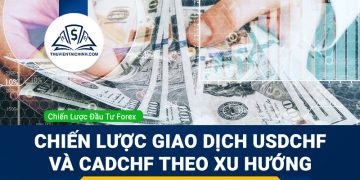 Chiến lược giao dịch USDCHF và CADCHF theo xu hướng
