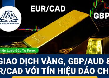 Giao dịch Vàng, GBPAUD và EURCAD với tín hiệu đảo chiều