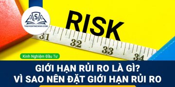 Giới hạn rủi ro là gì? Vì sao nên đặt và tuân theo giới hạn rủi ro