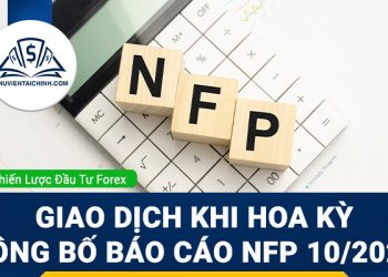 Giao dịch khi Hoa Kỳ công bố báo cáo NFP 10/2022