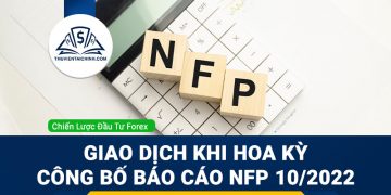 Giao dịch khi Hoa Kỳ công bố báo cáo NFP 10/2022