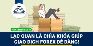 Lạc quan là chìa khóa giúp giao dịch Forex dễ dàng!