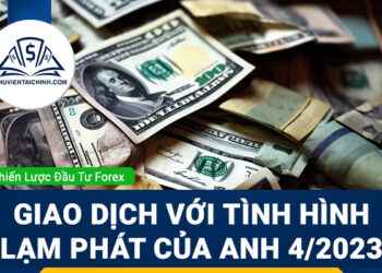 Giao dịch với tình hình lạm phát của Vương quốc Anh 4/2023