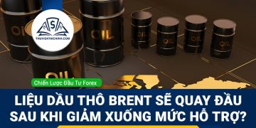 Liệu dầu thô Brent quay đầu sau khi giảm xuống mức hỗ trợ?