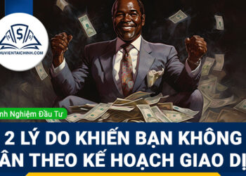 2 lý do khiến bạn không tuân theo kế hoạch giao dịch