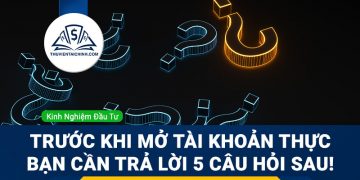Trước khi mở tài khoản thực bạn cần trả lời 5 câu hỏi sau!