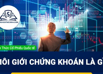 Môi giới chứng khoán là gì? Tìm hiểu hoạt động môi giới chứng khoán