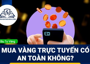 Mua vàng trực tuyến có an toàn không? Có nên đầu tư không?