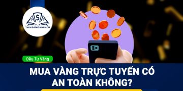 Mua vàng trực tuyến có an toàn không? Có nên đầu tư không?