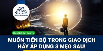 Muốn tiến bộ trong giao dịch, hãy áp dụng 3 mẹo sau!