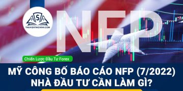 Mỹ công bố báo cáo NFP (7/2022) - Nhà đầu tư cần làm gì?