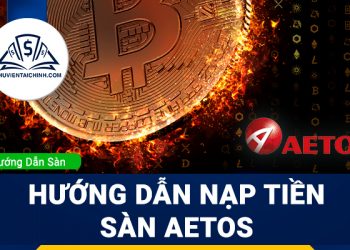 Hướng dẫn nạp tiền sàn Aetos