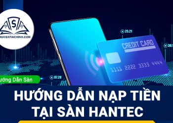 Hướng dẫn nạp tiền sàn Hantec
