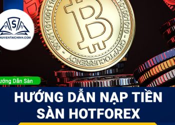 Hướng dẫn nạp tiền sàn HotForex 