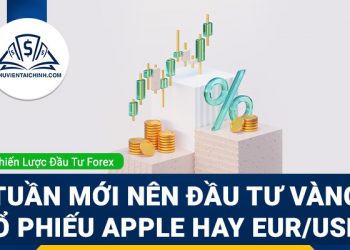 Tuần mới nên đầu tư Vàng, cổ phiếu Apple hay EUR/USD?