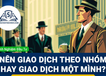 Nên giao dịch theo nhóm hay giao dịch một mình?