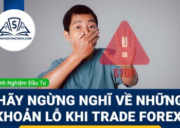 Hãy ngừng nghĩ về những khoản lỗ khi trade Forex!