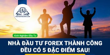 Nhà đầu tư Forex thành công đều có 5 đặc điểm sau!