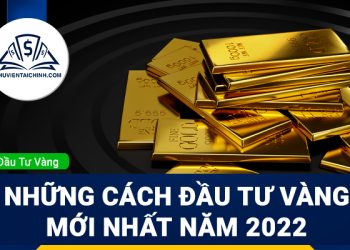 Những cách đầu tư vàng 2023 mới nhất