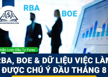 RBA, BOE và dữ liệu việc làm Bắc Mỹ được chú ý đầu tháng 8