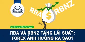 RBA và RBNZ tăng lãi suất: Forex ảnh hưởng ra sao?