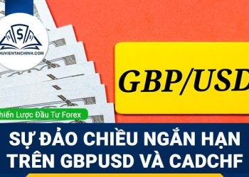 Sự đảo chiều ngắn hạn trên GBPUSD và CADCHF