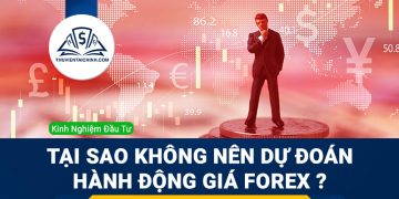 Tại sao không nên dự đoán hành động giá Forex?