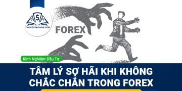 Tâm lý sợ hãi khi không chắc chắn trong giao dịch Forex