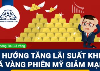 Xu hướng tăng lãi suất khiến giá vàng phiên Mỹ giảm mạnh