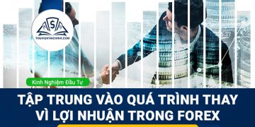 Tập trung vào quá trình thay vì lợi nhuận trong Forex