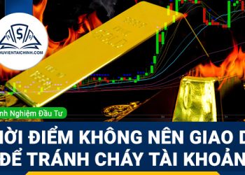 4 thời điểm không nên giao dịch để tránh cháy tài khoản
